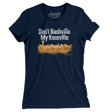 Don't Nashville My Knoxville Women's T-Shirt-Allegiant Goods Co. Vintage Sports Apparel