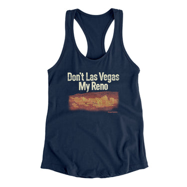 Don't Las Vegas My Reno Women's Racerback Tank-Midnight Navy-Allegiant Goods Co. Vintage Sports Apparel