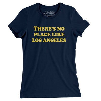 There's No Place Like Los Angeles Women's T-Shirt-Midnight Navy-Allegiant Goods Co. Vintage Sports Apparel