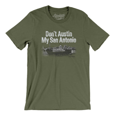 Don't Austin My San Antonio Men/Unisex T-Shirt-Allegiant Goods Co. Vintage Sports Apparel