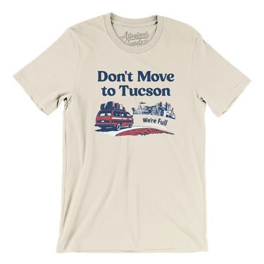 Don't Move To Tucson Men/Unisex T-Shirt-Allegiant Goods Co. Vintage Sports Apparel