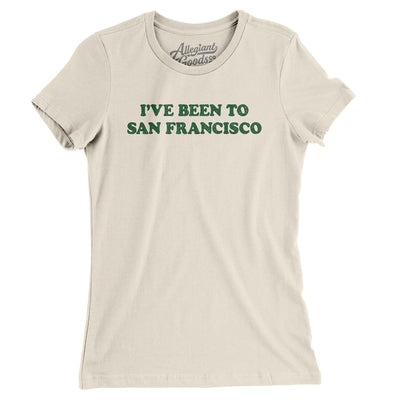I've Been To San Francisco Women's T-Shirt-Natural-Allegiant Goods Co. Vintage Sports Apparel