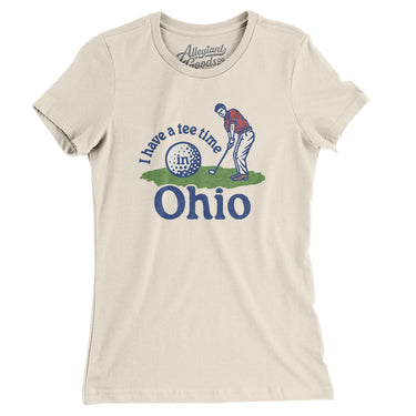 I Have A Tee Time In Ohio Women's T-Shirt-Natural-Allegiant Goods Co. Vintage Sports Apparel