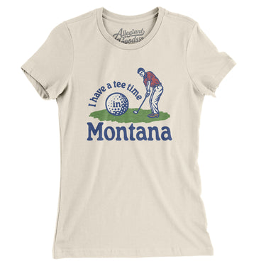 I Have A Tee Time In Montana Women's T-Shirt-Natural-Allegiant Goods Co. Vintage Sports Apparel