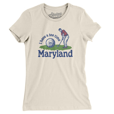 I Have A Tee Time In Maryland Women's T-Shirt-Natural-Allegiant Goods Co. Vintage Sports Apparel