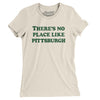 There's No Place Like Pittsburgh Women's T-Shirt-Natural-Allegiant Goods Co. Vintage Sports Apparel