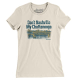 Don't Nashville My Chattanooga Women's T-Shirt-Allegiant Goods Co. Vintage Sports Apparel