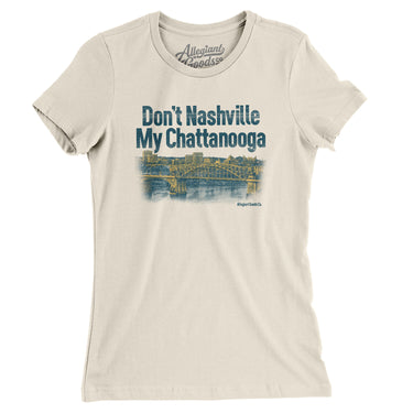 Don't Nashville My Chattanooga Women's T-Shirt-Allegiant Goods Co. Vintage Sports Apparel