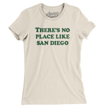 There's No Place Like San Diego Women's T-Shirt-Allegiant Goods Co. Vintage Sports Apparel