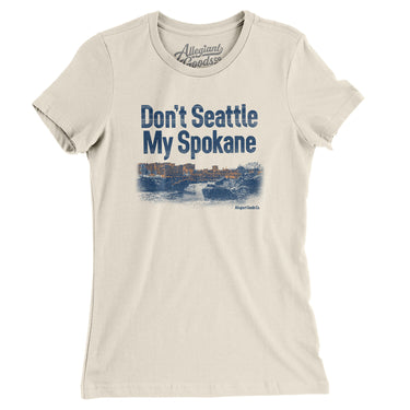 Don't Seattle My Spokane Women's T-Shirt-Natural-Allegiant Goods Co. Vintage Sports Apparel