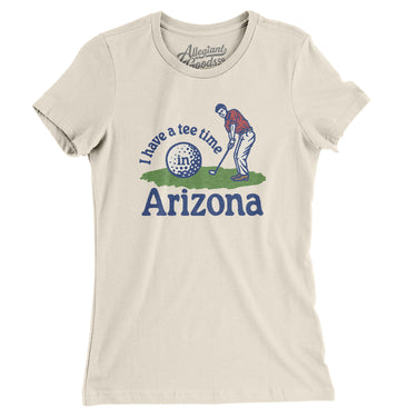 I Have A Tee Time In Arizona Women's T-Shirt-Natural-Allegiant Goods Co. Vintage Sports Apparel