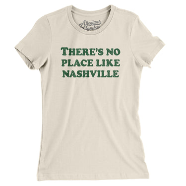 There's No Place Like Nashville Women's T-Shirt-Allegiant Goods Co. Vintage Sports Apparel