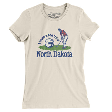 I Have A Tee Time In North Dakota Women's T-Shirt-Natural-Allegiant Goods Co. Vintage Sports Apparel