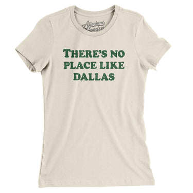 There's No Place Like Dallas Women's T-Shirt-Allegiant Goods Co. Vintage Sports Apparel