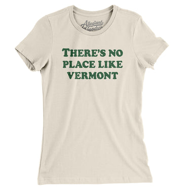 There's No Place Like Vermont Women's T-Shirt-Allegiant Goods Co. Vintage Sports Apparel