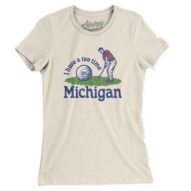 I Have A Tee Time In Michigan Women's T-Shirt-Natural-Allegiant Goods Co. Vintage Sports Apparel