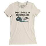 Don't Move To Jacksonville Women's T-Shirt-Allegiant Goods Co. Vintage Sports Apparel