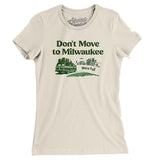 Don't Move To Milwaukee Women's T-Shirt-Natural-Allegiant Goods Co. Vintage Sports Apparel