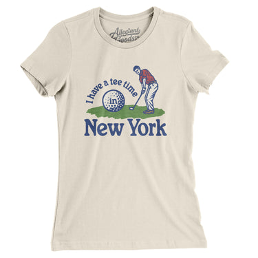 I Have A Tee Time In New York Women's T-Shirt-Natural-Allegiant Goods Co. Vintage Sports Apparel