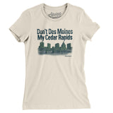 Don't Des Moines My Cedar Rapids Women's T-Shirt-Allegiant Goods Co. Vintage Sports Apparel