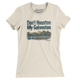 Don't Houston My Galveston Women's T-Shirt-Allegiant Goods Co. Vintage Sports Apparel