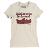 Don't Charleston My Savannah Women's T-Shirt-Natural-Allegiant Goods Co. Vintage Sports Apparel