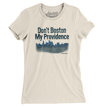 Don't Boston My Providence Women's T-Shirt-Natural-Allegiant Goods Co. Vintage Sports Apparel
