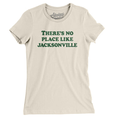 There's No Place Like Jacksonville Women's T-Shirt-Allegiant Goods Co. Vintage Sports Apparel
