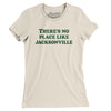 There's No Place Like Jacksonville Women's T-Shirt-Natural-Allegiant Goods Co. Vintage Sports Apparel