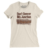 Don't Denver My Junction Women's T-Shirt-Natural-Allegiant Goods Co. Vintage Sports Apparel