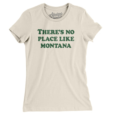 There's No Place Like Montana Women's T-Shirt-Natural-Allegiant Goods Co. Vintage Sports Apparel