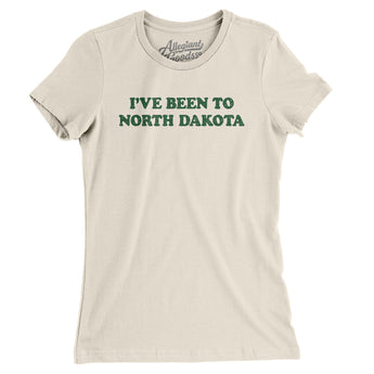 I've Been To North Dakota Women's T-Shirt-Allegiant Goods Co. Vintage Sports Apparel