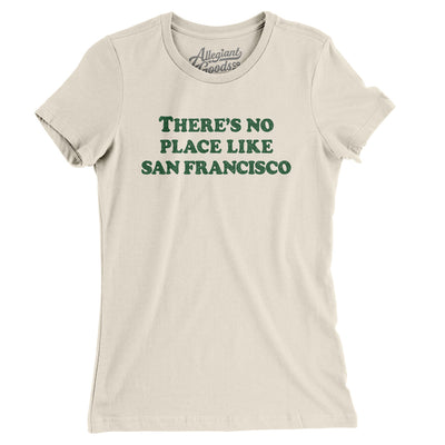 There's No Place Like San Francisco Women's T-Shirt-Natural-Allegiant Goods Co. Vintage Sports Apparel