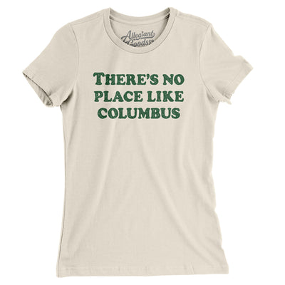 There's No Place Like Columbus Women's T-Shirt-Natural-Allegiant Goods Co. Vintage Sports Apparel