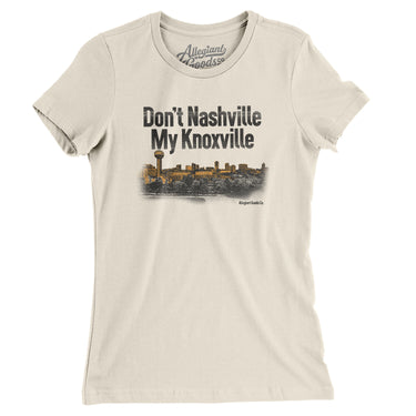 Don't Nashville My Knoxville Women's T-Shirt-Allegiant Goods Co. Vintage Sports Apparel