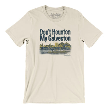 Don't Houston My Galveston Men/Unisex T-Shirt-Allegiant Goods Co. Vintage Sports Apparel