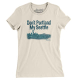 Don't Portland My Seattle Women's T-Shirt-Natural-Allegiant Goods Co. Vintage Sports Apparel