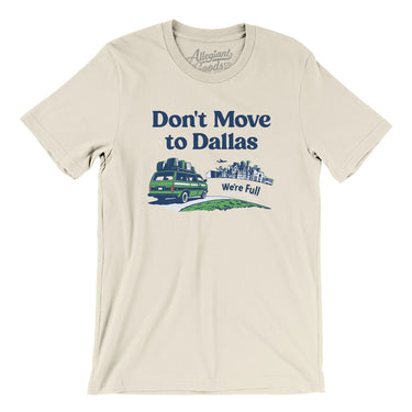 Don't Move To Dallas Men/Unisex T-Shirt-Allegiant Goods Co. Vintage Sports Apparel
