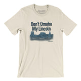 Don't Omaha My Lincoln Men/Unisex T-Shirt-Natural-Allegiant Goods Co. Vintage Sports Apparel