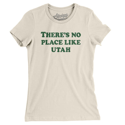 There's No Place Like Utah Women's T-Shirt-Natural-Allegiant Goods Co. Vintage Sports Apparel