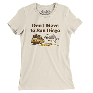 Don't Move To San Diego Women's T-Shirt-Allegiant Goods Co. Vintage Sports Apparel