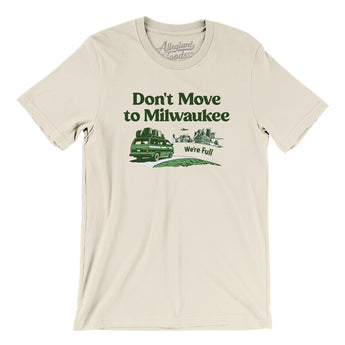 Don't Move To Milwaukee Men/Unisex T-Shirt-Natural-Allegiant Goods Co. Vintage Sports Apparel
