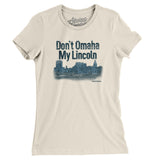 Don't Omaha My Lincoln Women's T-Shirt-Natural-Allegiant Goods Co. Vintage Sports Apparel