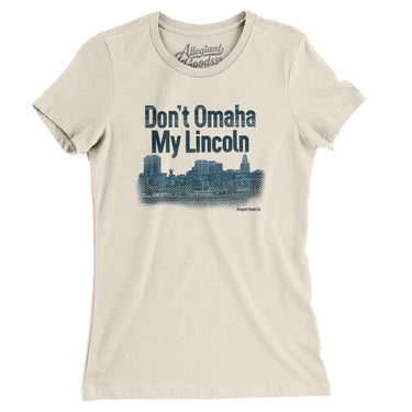 Don't Omaha My Lincoln Women's T-Shirt-Natural-Allegiant Goods Co. Vintage Sports Apparel