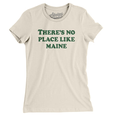There's No Place Like Maine Women's T-Shirt-Allegiant Goods Co. Vintage Sports Apparel