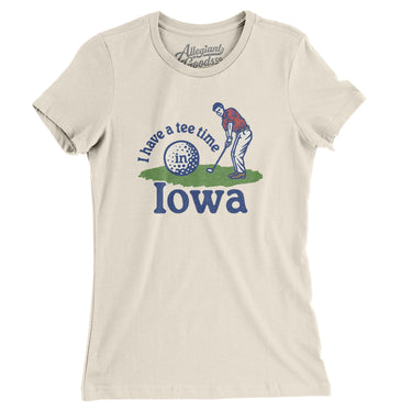 I Have A Tee Time In Iowa Women's T-Shirt-Natural-Allegiant Goods Co. Vintage Sports Apparel