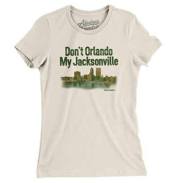 Don't Orlando My Jacksonville Women's T-Shirt-Allegiant Goods Co. Vintage Sports Apparel