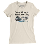 Don't Move To Salt Lake City Women's T-Shirt-Allegiant Goods Co. Vintage Sports Apparel