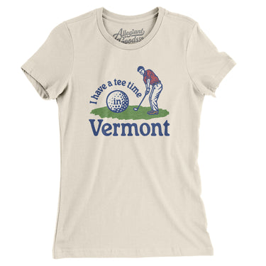 I Have A Tee Time In Vermont Women's T-Shirt-Natural-Allegiant Goods Co. Vintage Sports Apparel