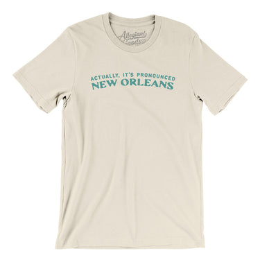 Actually It's Pronounced New Orleans Men/Unisex T-Shirt-Natural-Allegiant Goods Co. Vintage Sports Apparel